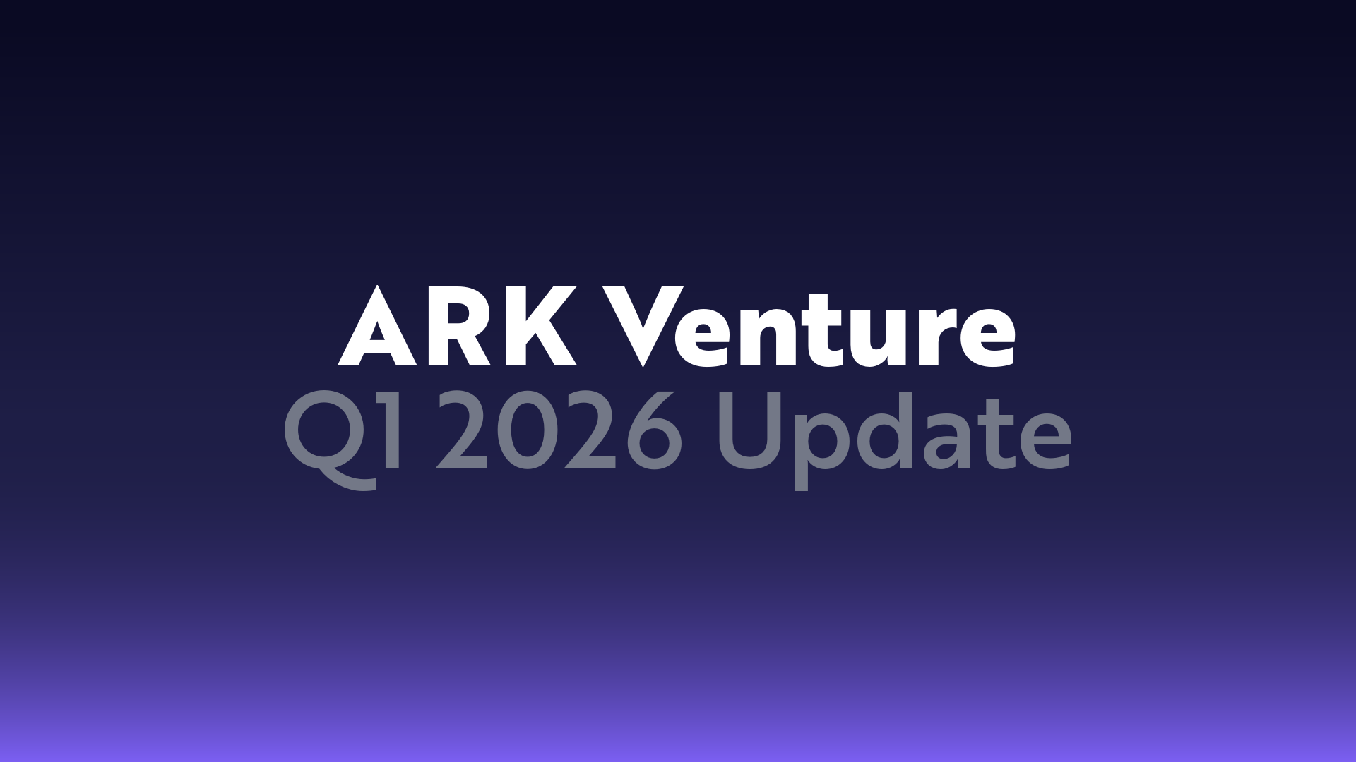1Q26 ARK Venture Fund Q Report